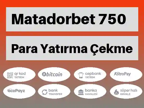 Matadorbet Mobil Para yatırma ve çekme 750